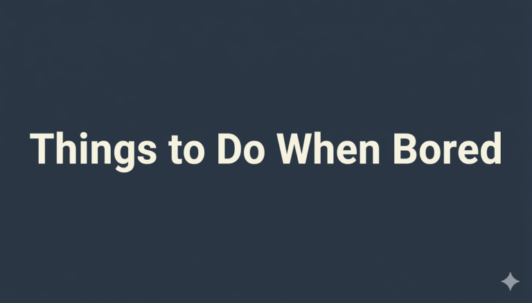 Things to Do When Bored